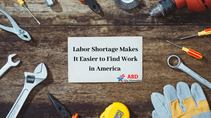ABD Göç Hizmetler - banner pic - Labor Shortage Makes It Easier to Find Work in America